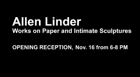 Announcement for "Allen Linder: Works on Paper and Intimate Sculptures" with an opening reception on November 16, from 6-8 PM.